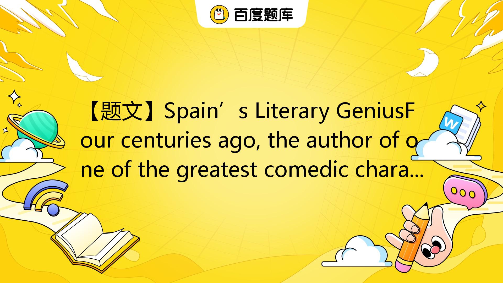 【题文】Spain’s Literary GeniusFour Centuries Ago, The Author Of One Of The ...