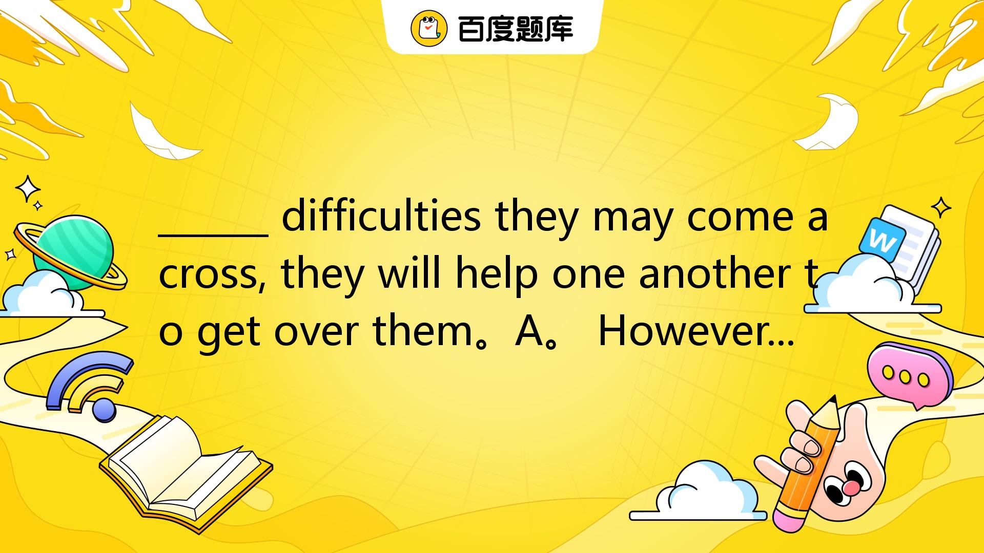 Difficulties They May Come Across, They Will Help One Another To Get ...