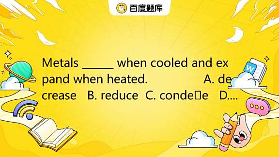 metals-when-cooled-and-expand-when-heated-a-decrease-b-red