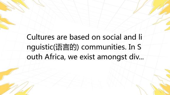 Cultures are based on social and linguistic(语言的) communities. In South ...