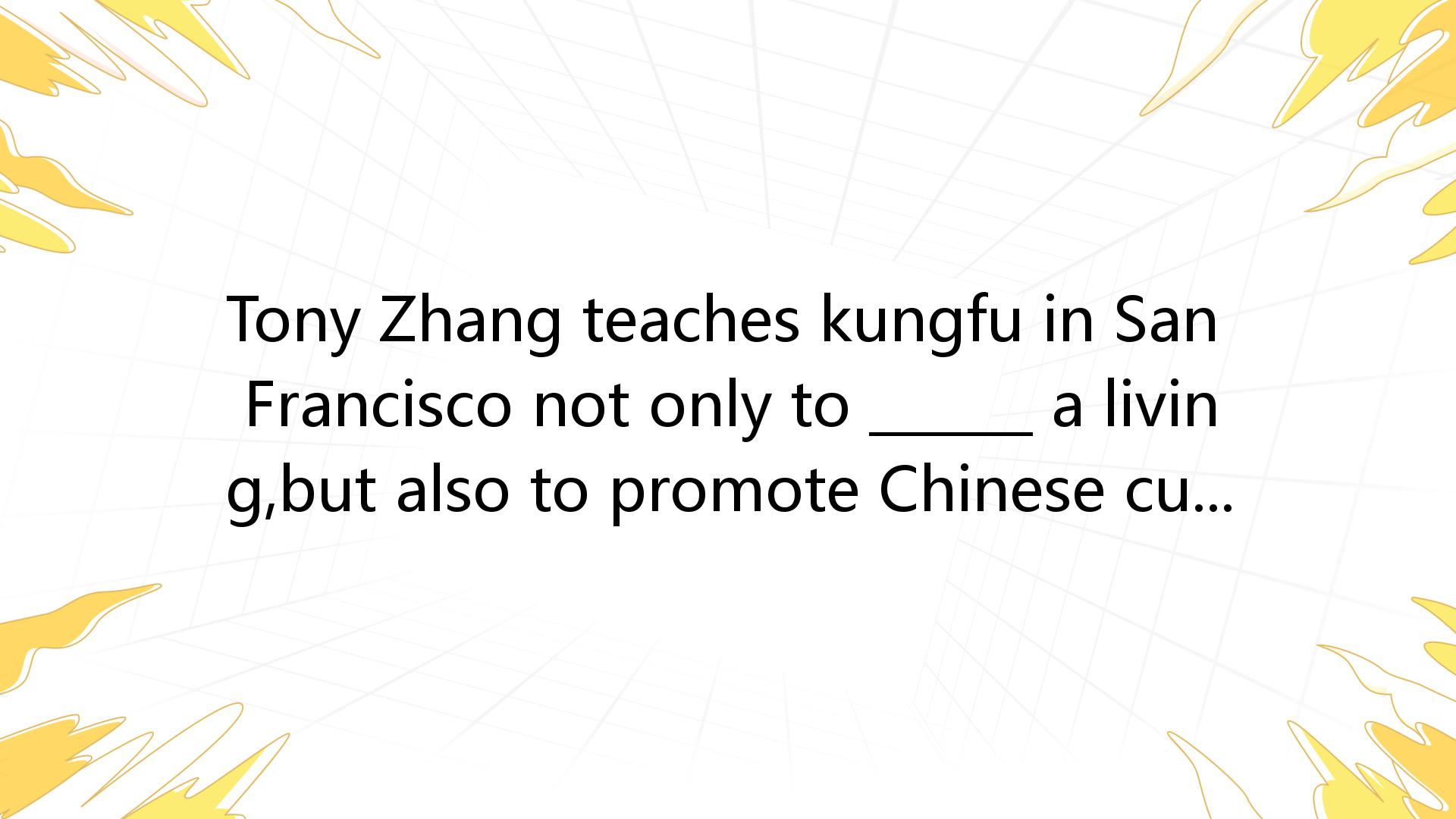 Tony Zhang Teaches Kungfu In San Francisco Not Only To ______ A Living ...